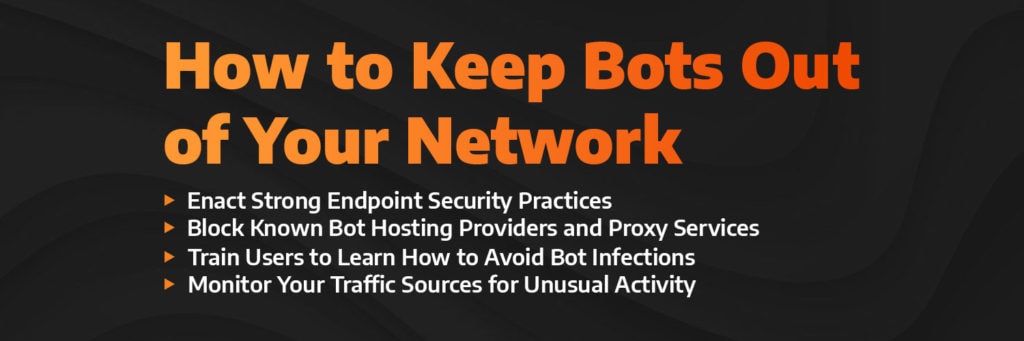 How to keep bots out of your network with bullet points from above. 
