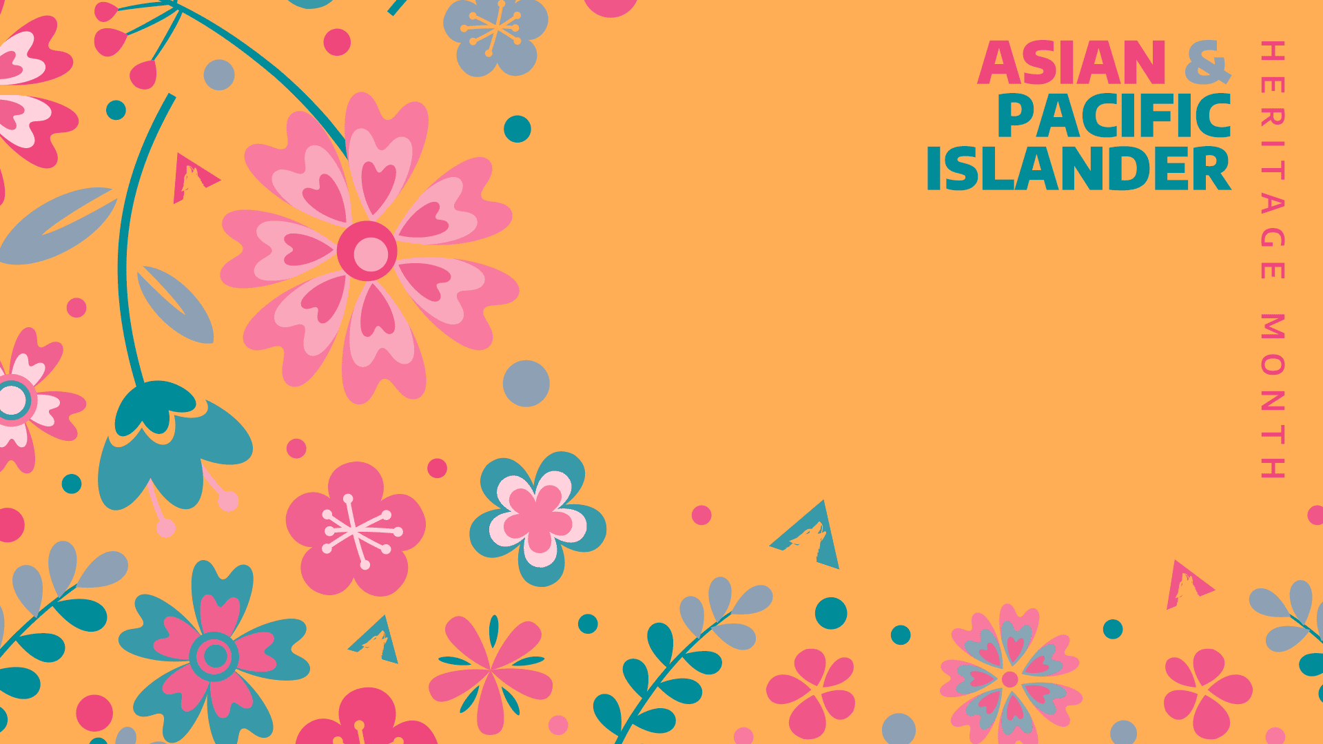 Colorful flowers with text Asian & Pacific Islander heritage month