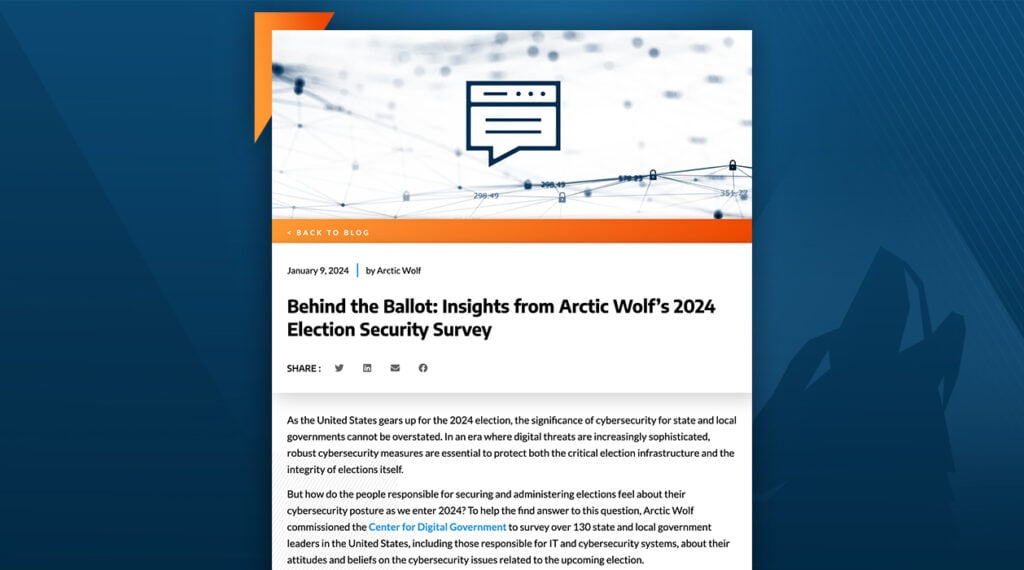 Behind the Ballot: Insights from Arctic Wolf’s 2024 Election Security Survey